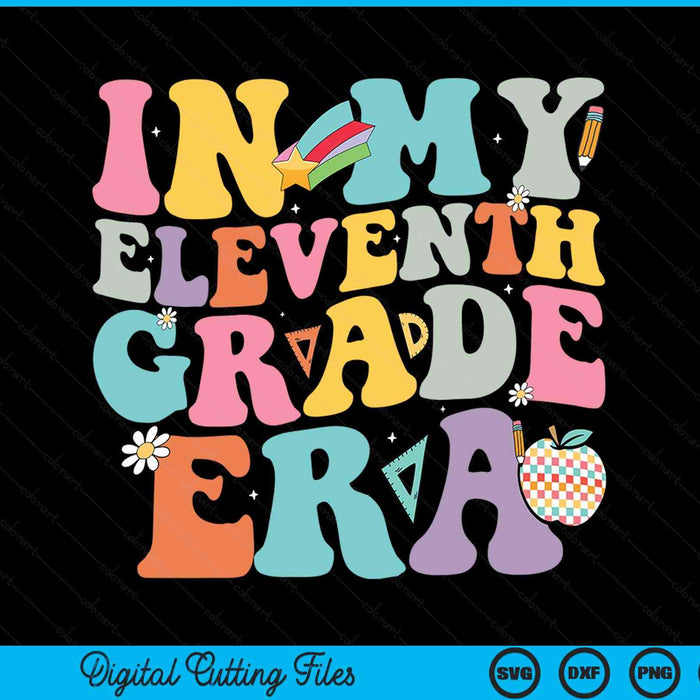 In my eleventh grade era back to school groovy 11th grade SVG PNG cut file for Cricut