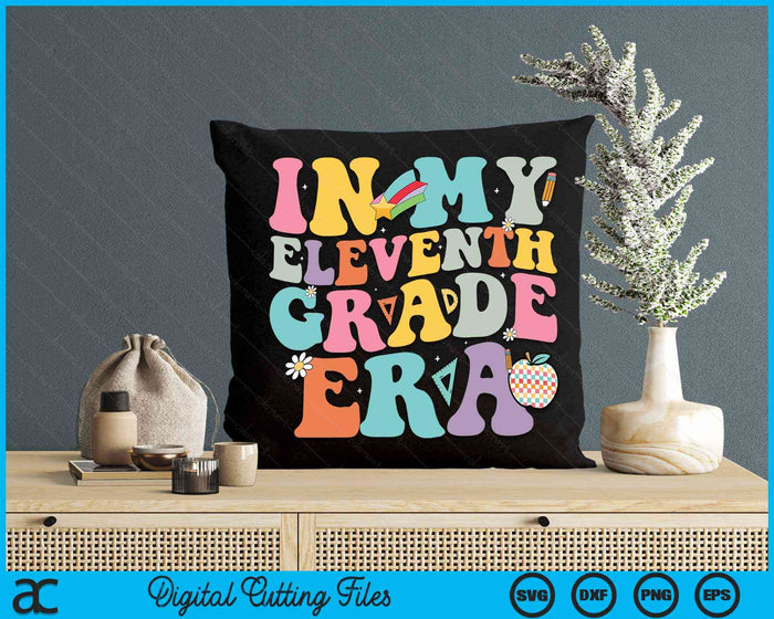 In My Eleventh Grade Era Back To School Groovy 11th Grade SVG PNG Digital Cutting Files