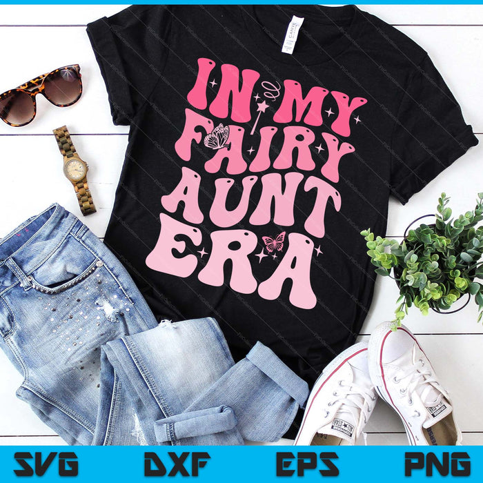 In My Fairy Aunt Era Best Aunt SVG PNG Digital Printable Files