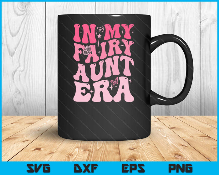 In My Fairy Aunt Era Best Aunt SVG PNG Digital Printable Files
