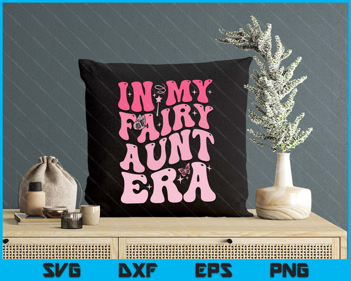 In My Fairy Aunt Era Best Aunt SVG PNG Digital Printable Files