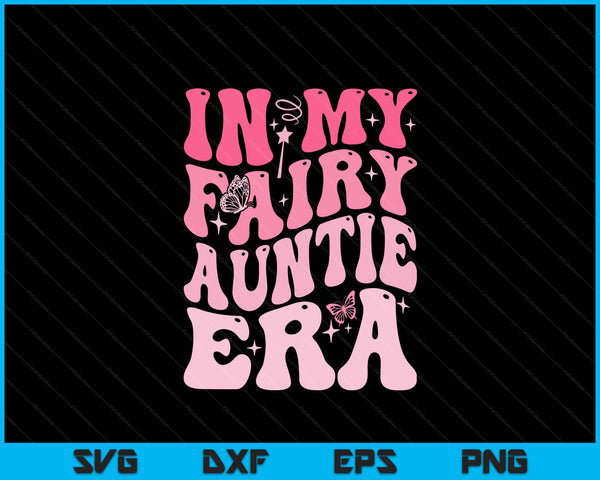 In my fairy auntie era best auntie SVG cut file