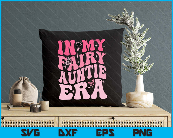 In My Fairy Auntie Era Best Auntie SVG PNG Digital Printable Files