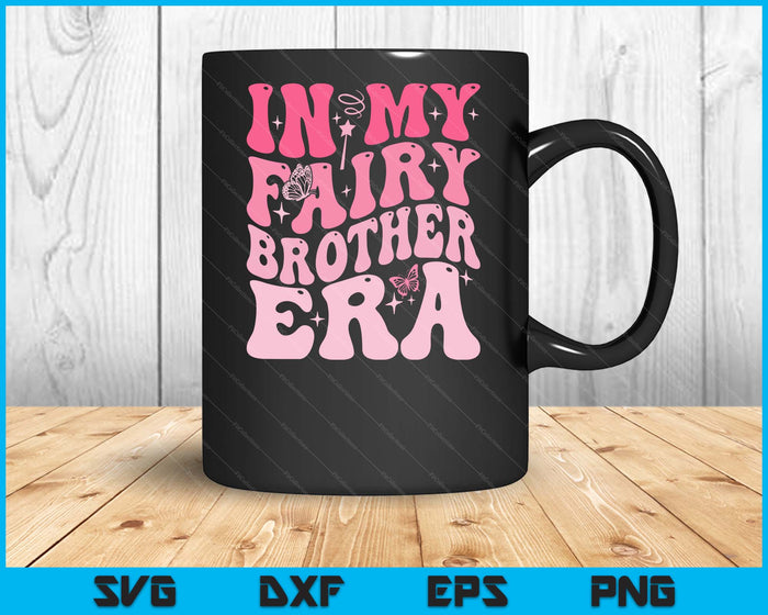In My Fairy Brother Era Best Brother SVG PNG Digital Printable Files