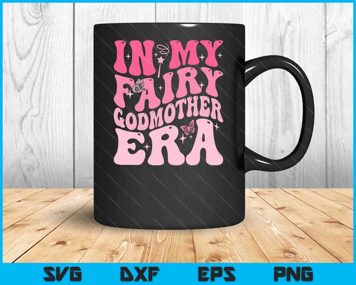 In My Fairy Godmother Era Best Godmother Mother's Day SVG PNG Digital Printable Files
