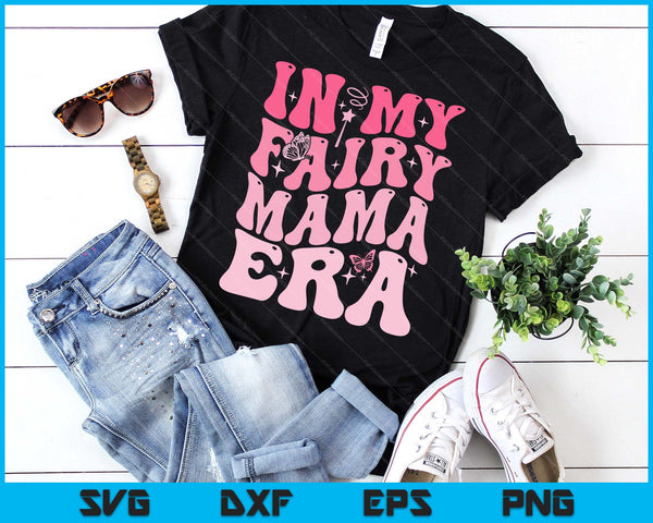 In My Fairy Mama Era Best Godmother Mother's Day SVG PNG Digital Printable Files