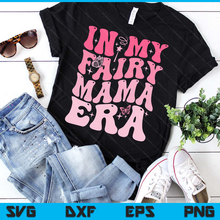In My Fairy Mama Era Best Godmother Mother's Day SVG PNG Digital Printable Files