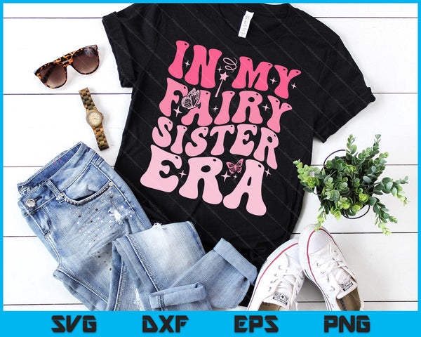 In My Fairy Sister Era Best Godmother Mother's Day SVG PNG Digital Printable Files