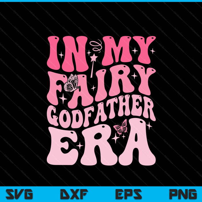 In my fairy godfather era best godfather SVG cut file