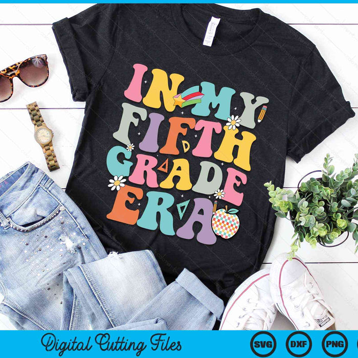 In My Fifth Grade Era Back To School Groovy Fifth Grade SVG PNG Digital Cutting Files