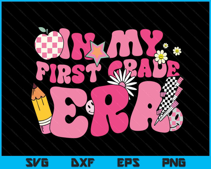 In My First Grade  Era Back To School SVG PNG Digital Cutting Files