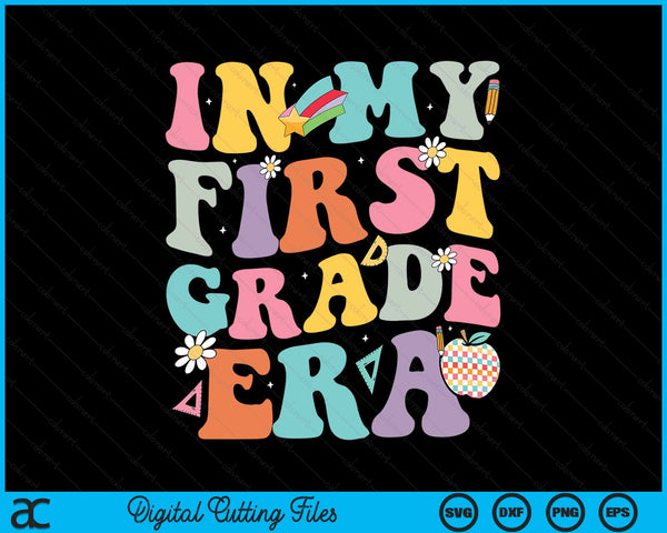 In My First Grade Era Back To School Retro Groovy First Grade SVG PNG Digital Cutting Files