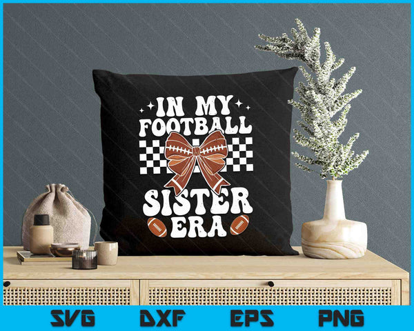 In My Football Sister Era American Football Sister Life Girl SVG PNG Digital Printable Files