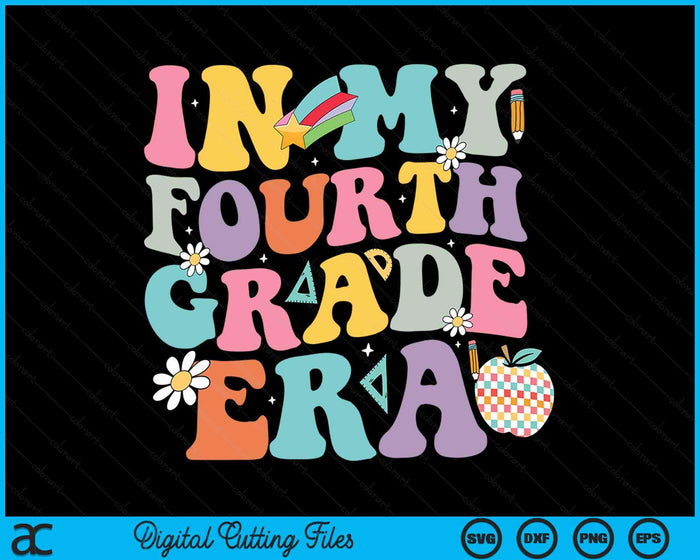 In My Fourth Grade Era Back To School Retro Groovy 4th Grade SVG PNG Digital Cutting Files