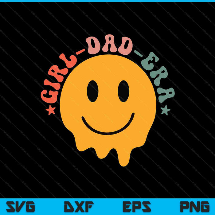 In My Girl Dad Era Girl Dads Club New Dad SVG PNG Digital Printable Files