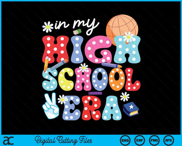 In My High School Era SVG PNG Digital Cutting Files