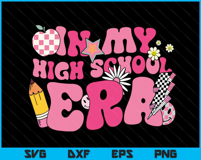 In My High School Era Back To School SVG PNG Digital Cutting Files