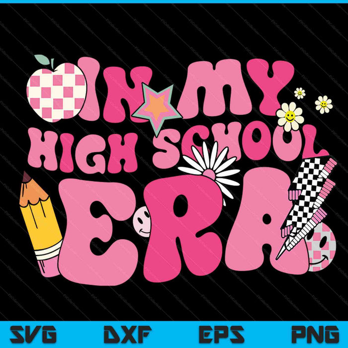 In My High School Era Back To School SVG PNG Digital Cutting Files