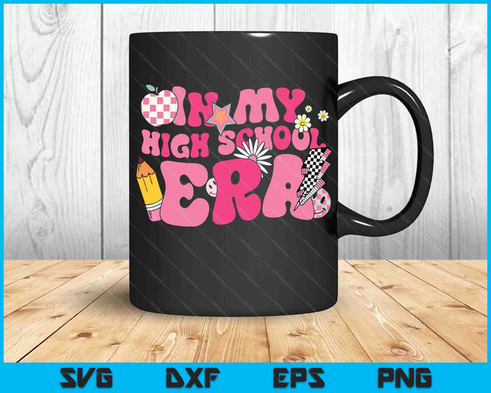 In My High School Era Back To School SVG PNG Digital Cutting Files