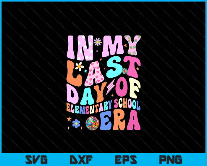 In My Last Day Of Elementary School Era Kids Graduation Gift SVG PNG Digital Cutting Files