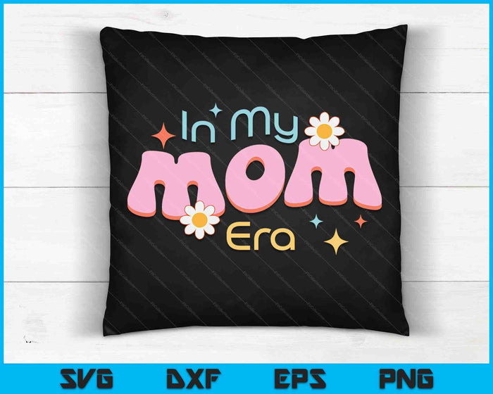 In My Mama Era Lover Groovy Retro Mom Mother's Day SVG PNG Digital Cutting Files