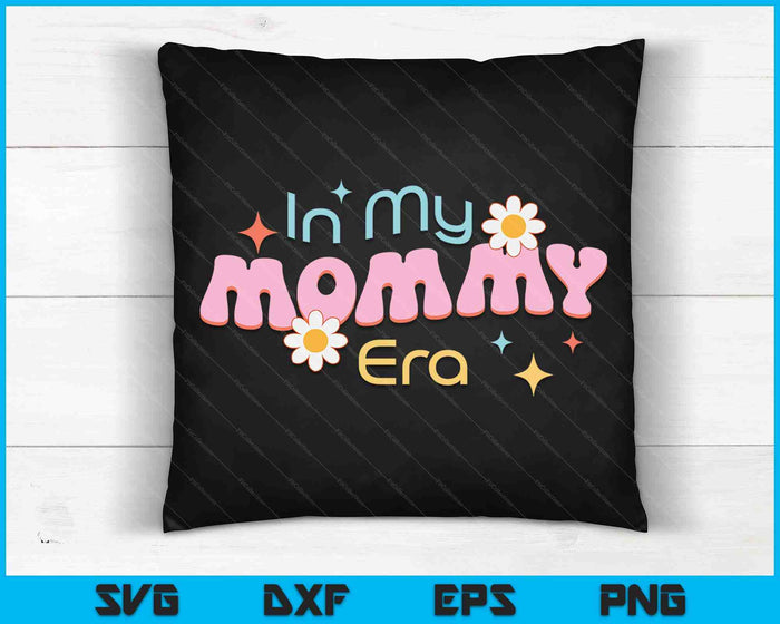 In My Mama Era Lover Groovy Retro Mommy Mother's Day SVG PNG Digital Cutting Files