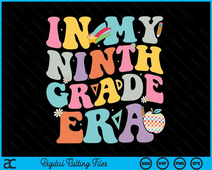 In My Ninth Grade Era Back To School SVG PNG Digital Cutting Files