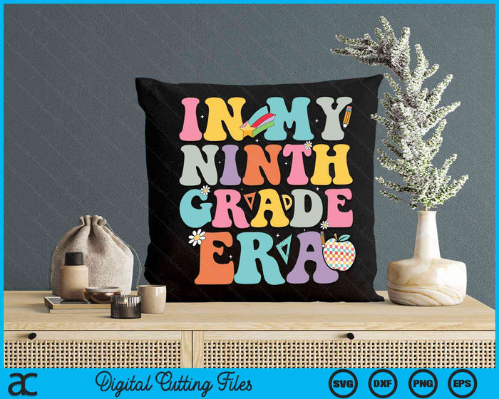 In My Ninth Grade Era Back To School Groovy Ninth Grade SVG PNG Digital Cutting Files