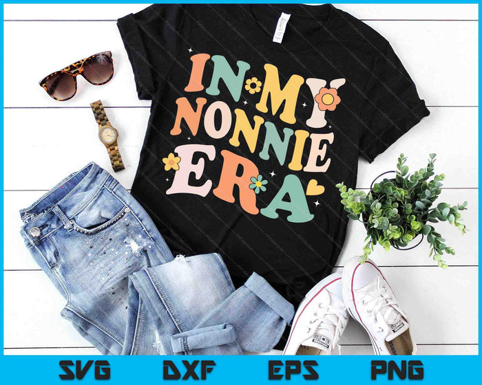 In My Nonnie Era Funny Sarcastic Groovy Retro Mothers Day SVG PNG Digital Printable Files