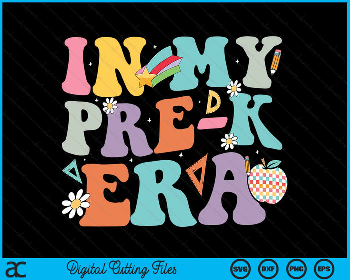 In My Pre-k Era Back To School Retro Groovy Pre-k SVG PNG Digital Cutting Files