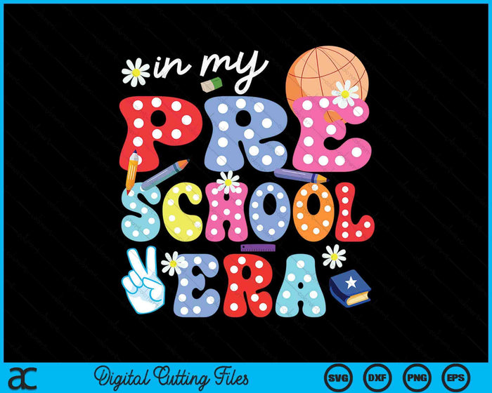 In My Preschool Era SVG PNG Digital Cutting Files