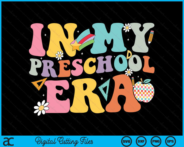 In My Preschool Era Back To School Retro Groovy Preschool SVG PNG Digital Cutting Files