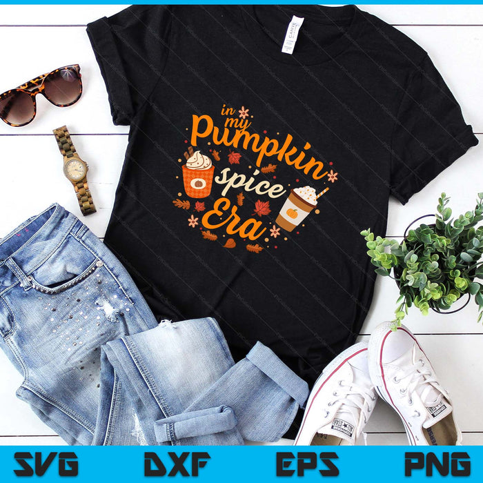 In My Pumpkin Spice Era Funny Retro Fall Vibes Thanksgiving SVG PNG Digital Printable Files