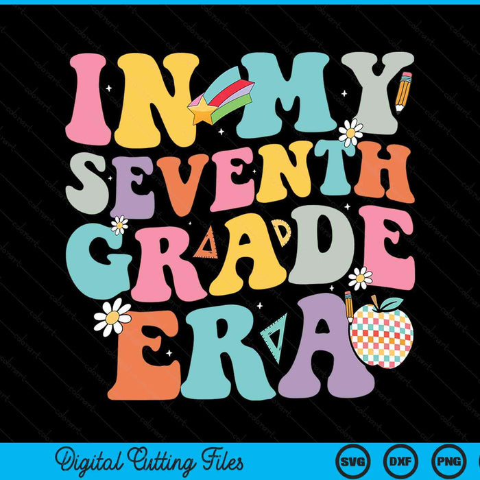 In my seventh grade era back to school groovy SVG PNG cut file for Cricut