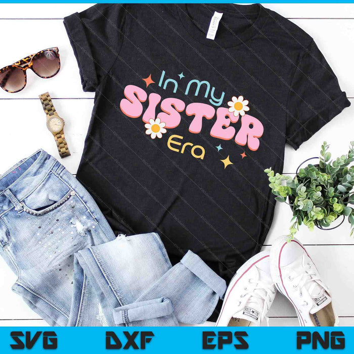 In My Sister Era Lover Groovy Retro Sister SVG PNG Digital Cutting Files