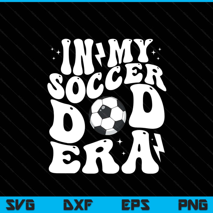 In my soccer dad era cute groovy soccer SVG cut file