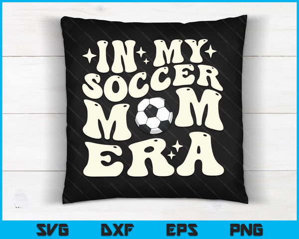 In My Soccer Mom Era SVG PNG Digital Cutting Files