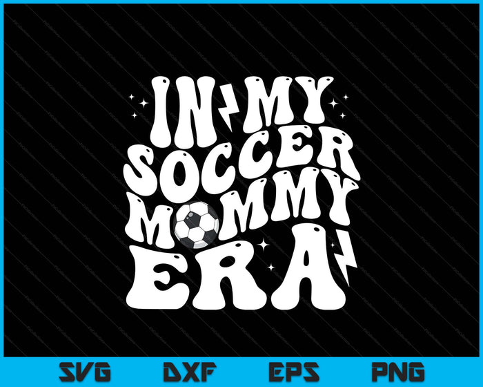 In My Soccer Mommy Era Cute Groovy Soccer SVG PNG Digital Printable Files