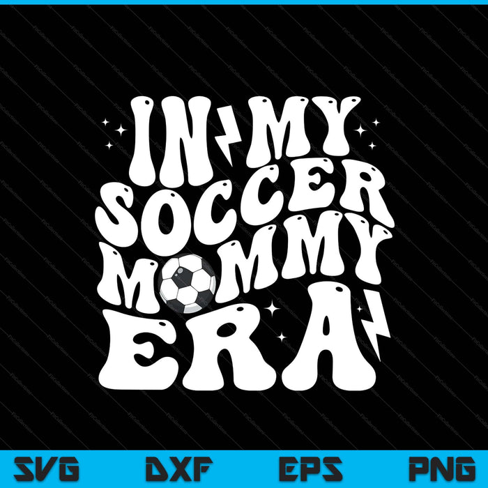 In my soccer mommy era cute groovy soccer SVG cut file