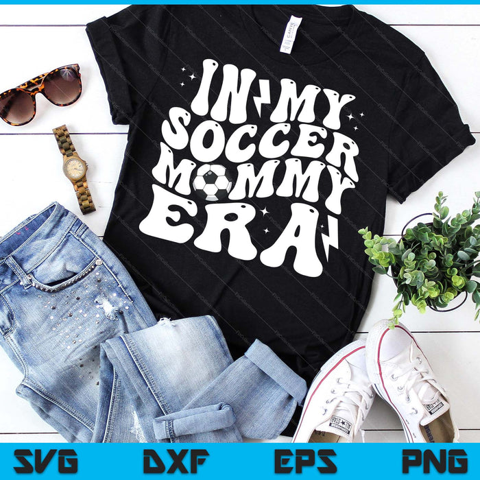 In My Soccer Mommy Era Cute Groovy Soccer SVG PNG Digital Printable Files