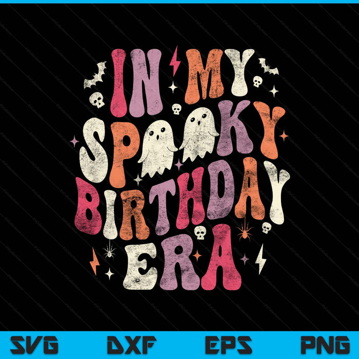 In My Spooky Birthday Era Funny Spooky Halloween Birthday SVG PNG Digital Printable Files