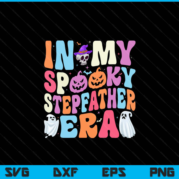 In my spooky stepfather era Halloween groovy SVG cut file