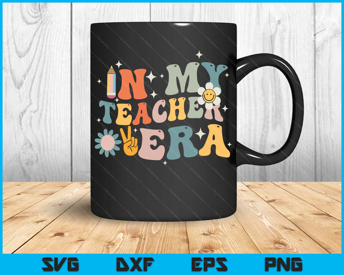 In My Teacher Era First Day Of School Teacher Back To School SVG PNG Digital Cutting Files