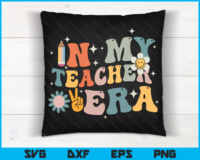 In My Teacher Era First Day Of School Teacher Back To School SVG PNG Digital Cutting Files