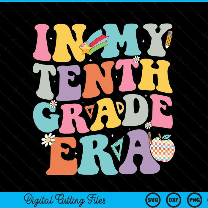 In my tenth grade era back to school groovy SVG PNG cut file for Cricut