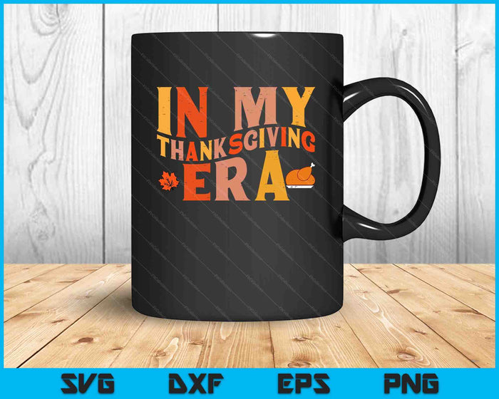 In My Thanksgiving Era Funny Fall SVG PNG Digital Printable Files