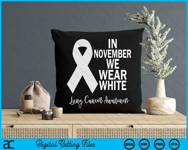 In November We Wear White Lung Cancer Awareness Ribbon Premium SVG PNG Digital Cutting File