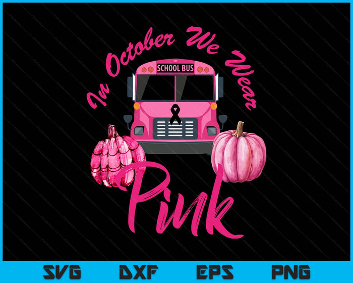 In October We Wear Bus Pink Pumpkin Breast Cancer Halloween SVG PNG Digital Printable Files