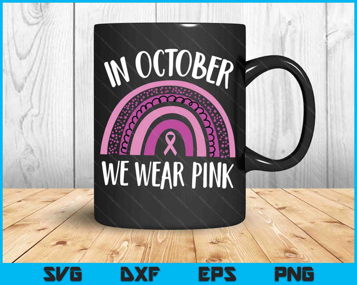 In oktober dragen we Pink Breast Cancer Awareness Month SVG PNG digitale snijbestanden
