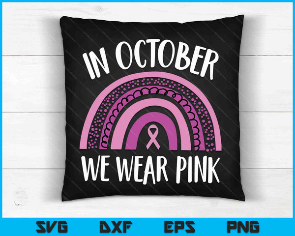 In oktober dragen we Pink Breast Cancer Awareness Month SVG PNG digitale snijbestanden